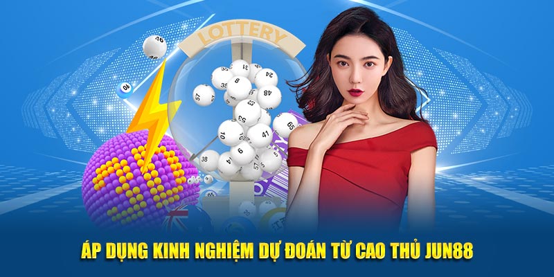 Áp dụng kinh nghiệm dự đoán từ cao thủ Jun88