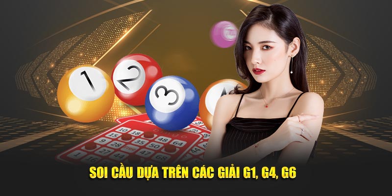 Soi cầu dựa trên các giải G1, G4, G6  