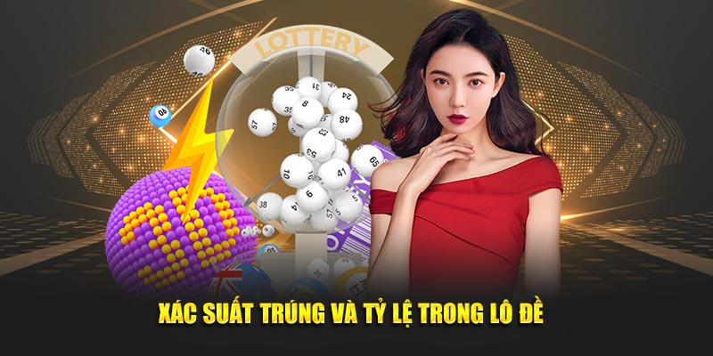 Xác suất trúng và tỷ lệ trong lô đề  