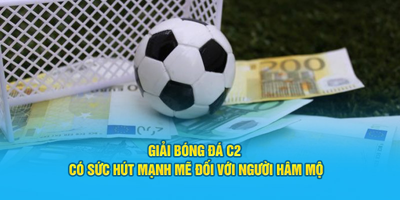 Giải bóng đá C2 có sức hút mạnh mẽ đối với người hâm mộ