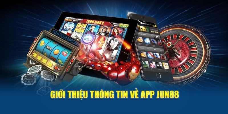 Giới thiệu thông tin về app Jun88