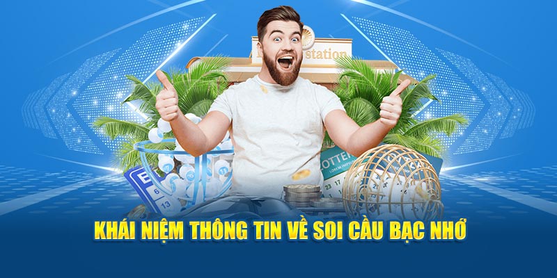 Khái niệm thông tin về soi cầu bạc nhớ