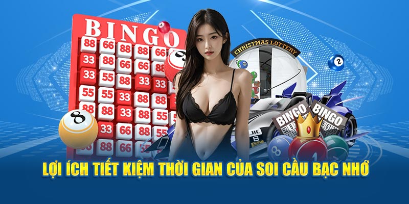 Lợi ích tiết kiệm thời gian của soi cầu bạc nhớ