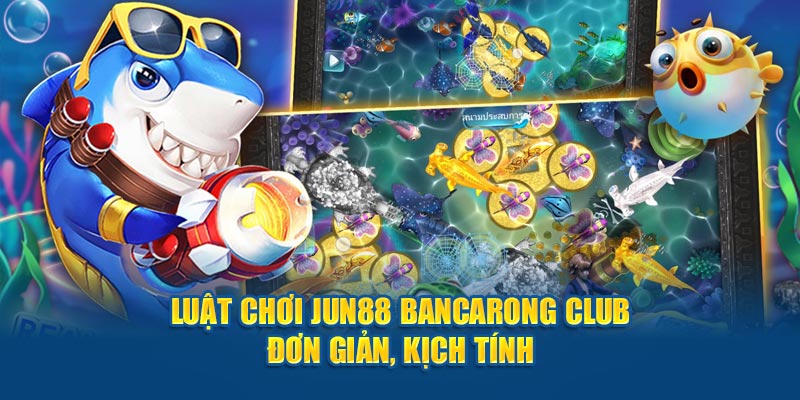 Luật chơi Jun88 Bancarong Club đơn giản, kịch tính