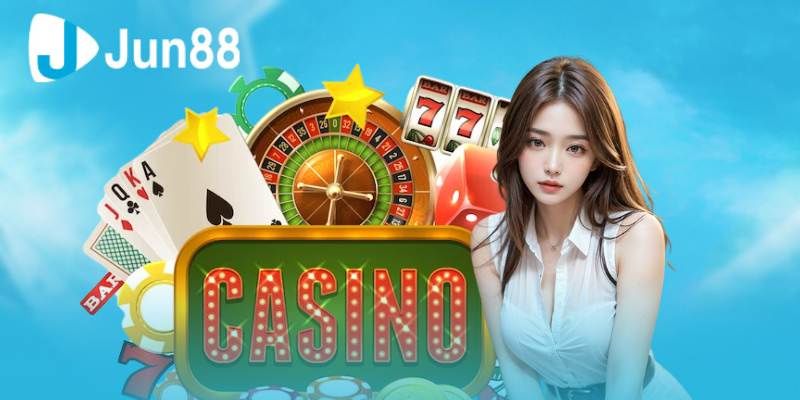 Lý do Casino Jun88 được mọi người lựa chọn