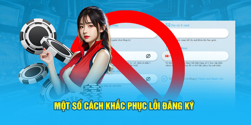 Một số cách khắc phục lỗi đăng ký