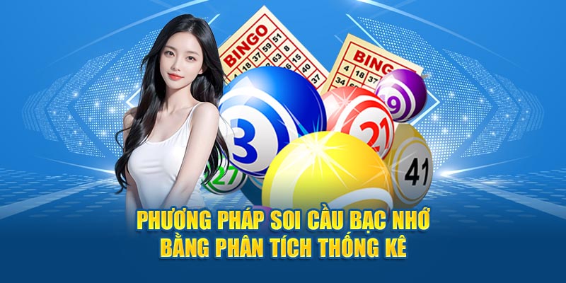 Phương pháp soi cầu bạc nhớ bằng phân tích thống kê