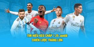 tim-hieu-keo-chap-1-25-jun88-chien-luoc-thang-lon