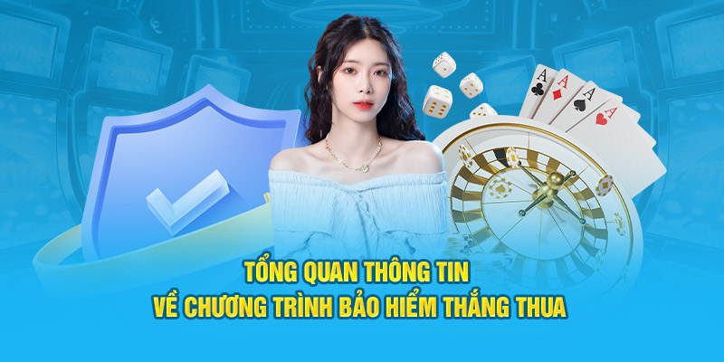 Tổng quan thông tin về chương trình bảo hiểm thắng thua