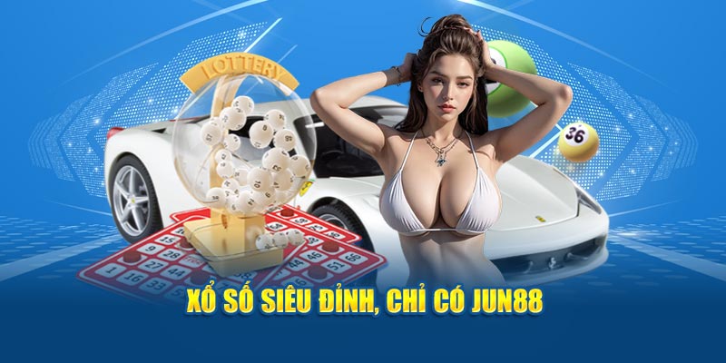 Xổ số siêu đỉnh, chỉ có JUN88